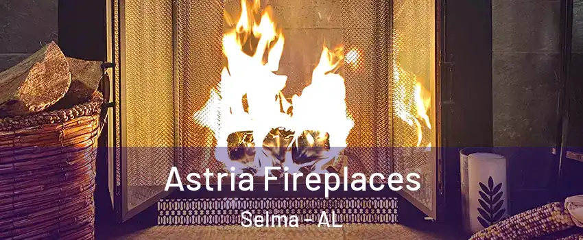  Astria Fireplaces Selma - AL