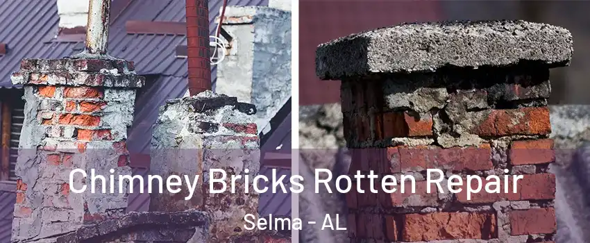  Chimney Bricks Rotten Repair Selma - AL