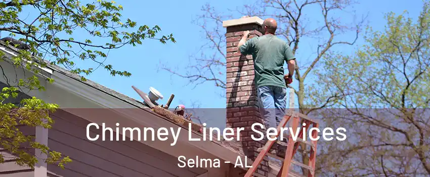  Chimney Liner Services Selma - AL