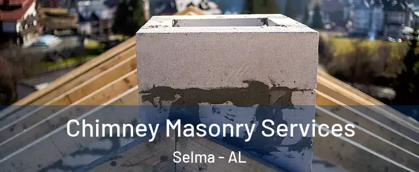  Chimney Masonry Services Selma - AL