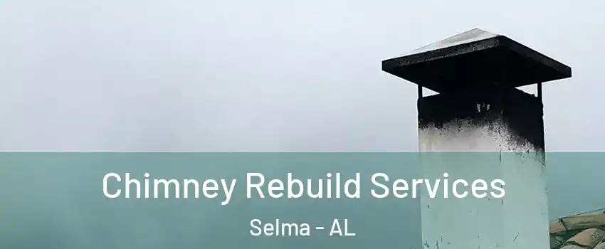  Chimney Rebuild Services Selma - AL