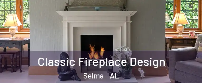  Classic Fireplace Design Selma - AL