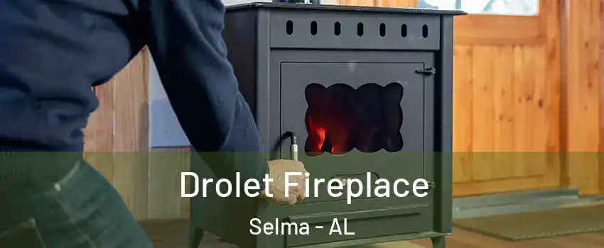  Drolet Fireplace Selma - AL