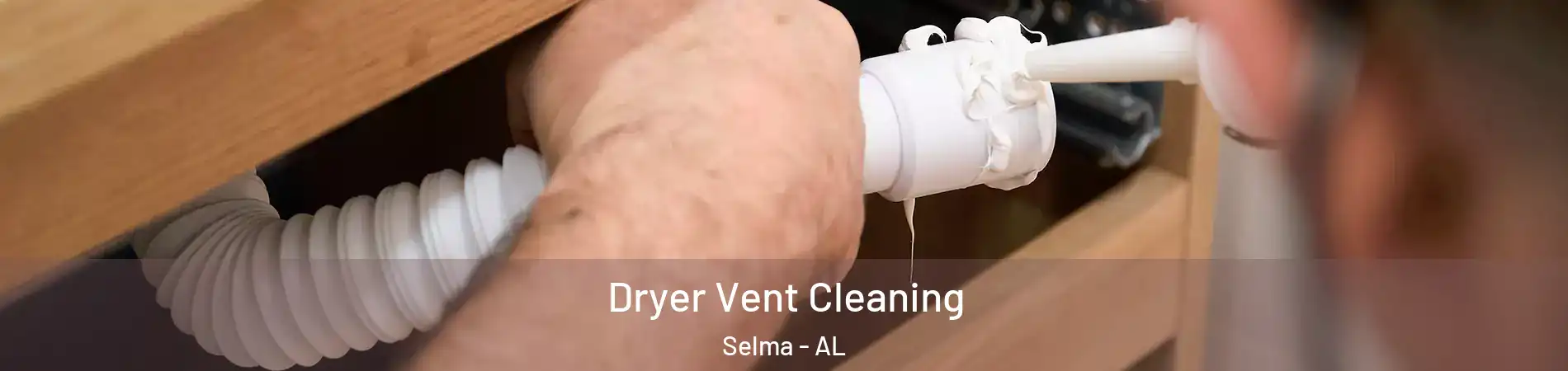  Dryer Vent Cleaning Selma - AL