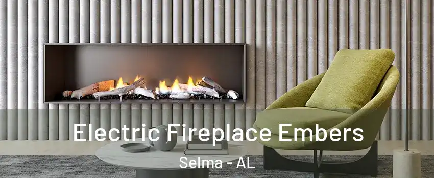  Electric Fireplace Embers Selma - AL