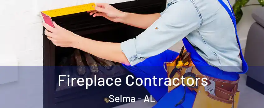  Fireplace Contractors Selma - AL