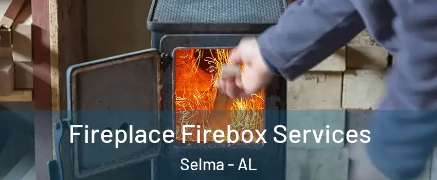  Fireplace Firebox Services Selma - AL