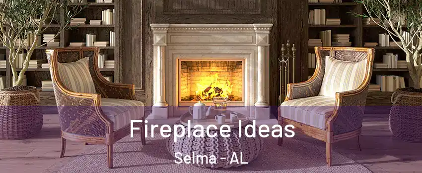 Fireplace Ideas Selma - AL