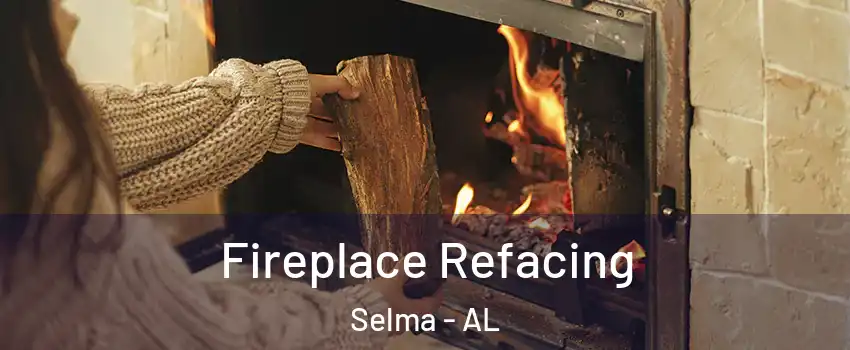  Fireplace Refacing Selma - AL