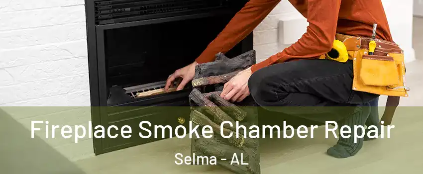  Fireplace Smoke Chamber Repair Selma - AL