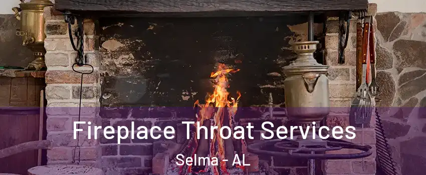  Fireplace Throat Services Selma - AL