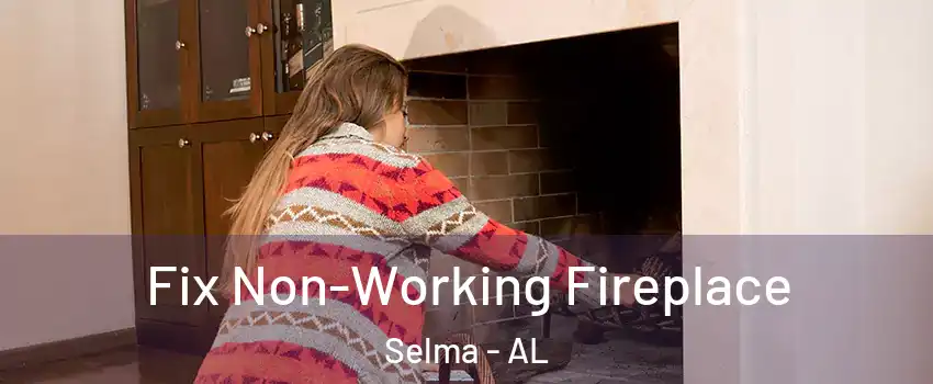  Fix Non-Working Fireplace Selma - AL