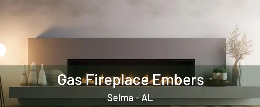  Gas Fireplace Embers Selma - AL
