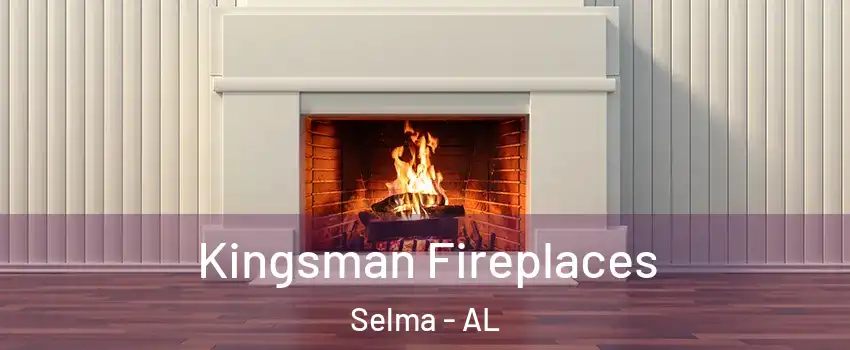 Kingsman Fireplaces Selma - AL