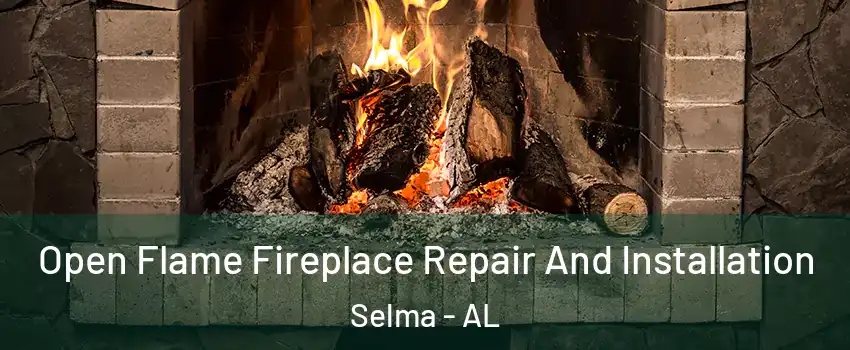  Open Flame Fireplace Repair And Installation Selma - AL