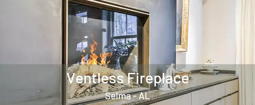  Ventless Fireplace Selma - AL