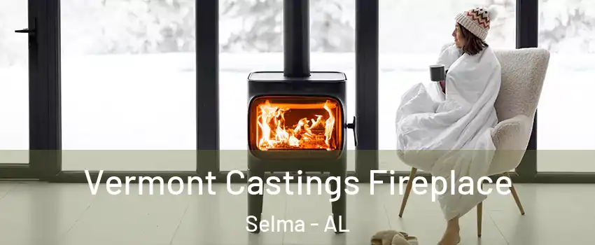  Vermont Castings Fireplace Selma - AL
